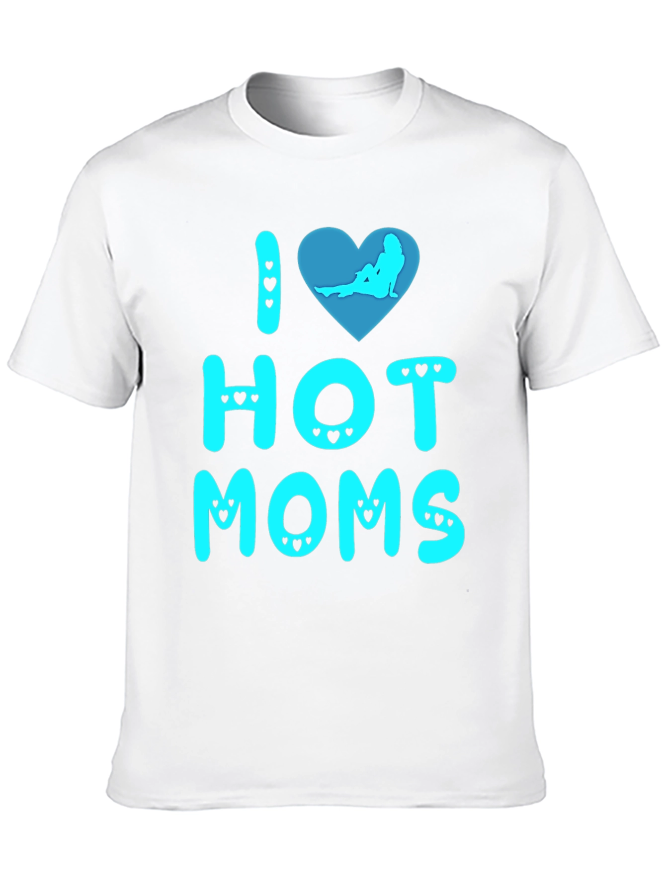I Love Hot Moms T-Shirt Novelty Graphic Tee