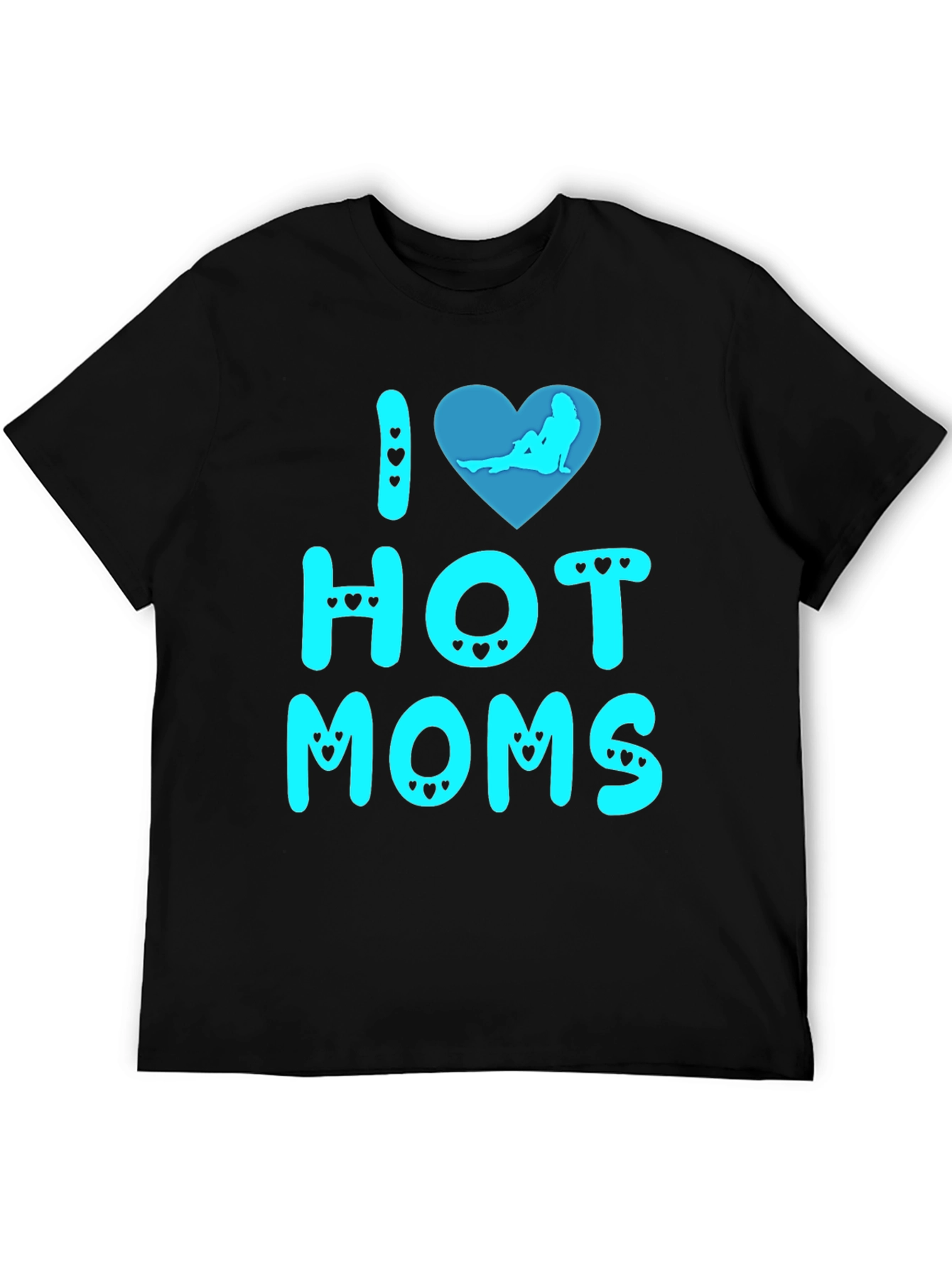 I Love Hot Moms T-Shirt Novelty Graphic Tee