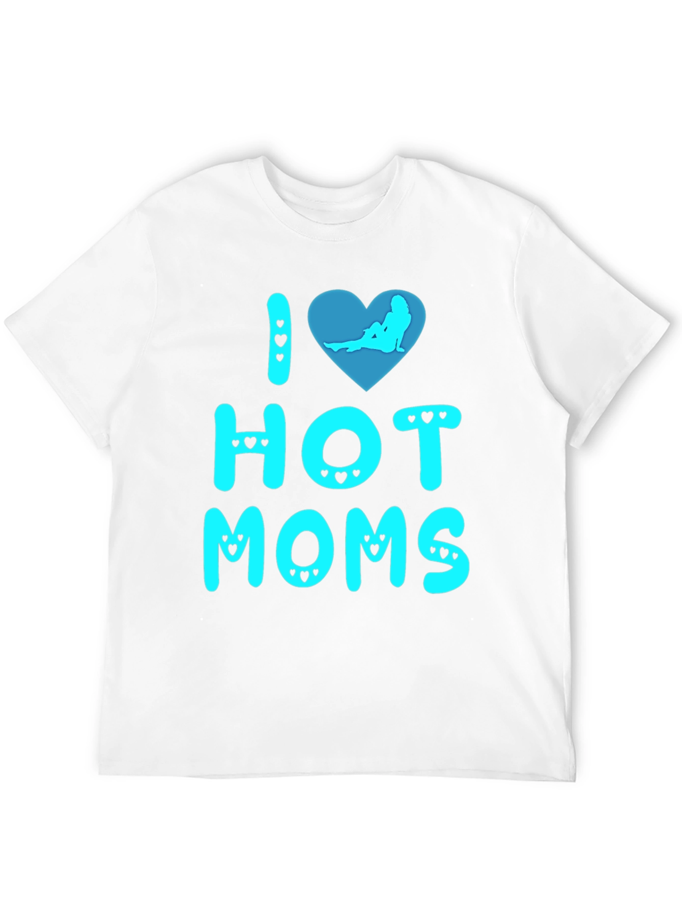 I Love Hot Moms T-Shirt Novelty Graphic Tee