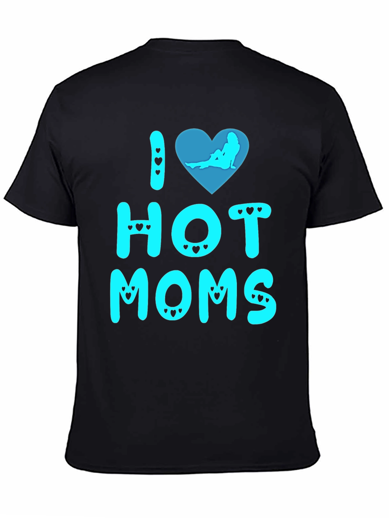 I Love Hot Moms T-Shirt Novelty Graphic Tee