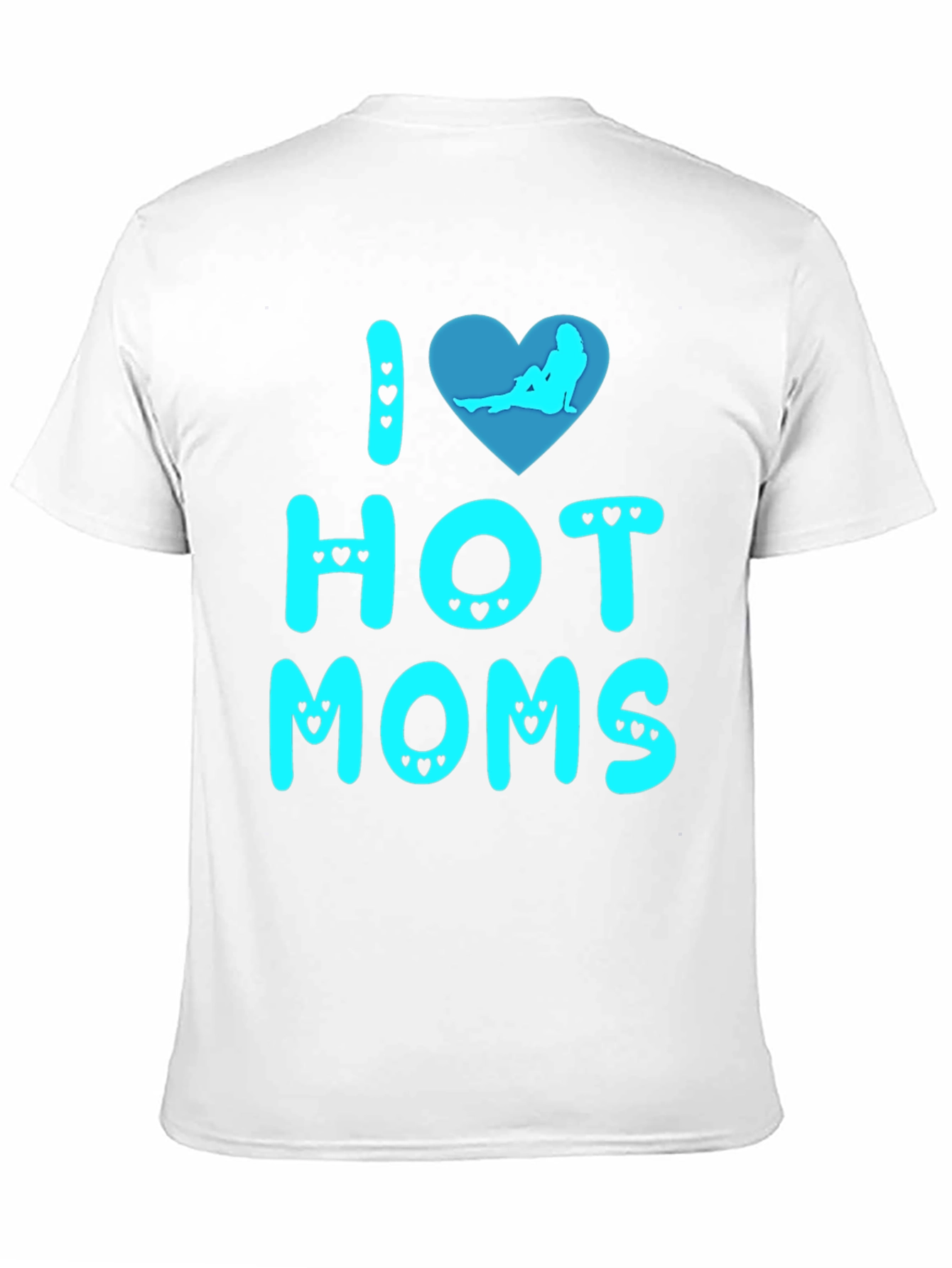 I Love Hot Moms T-Shirt Novelty Graphic Tee