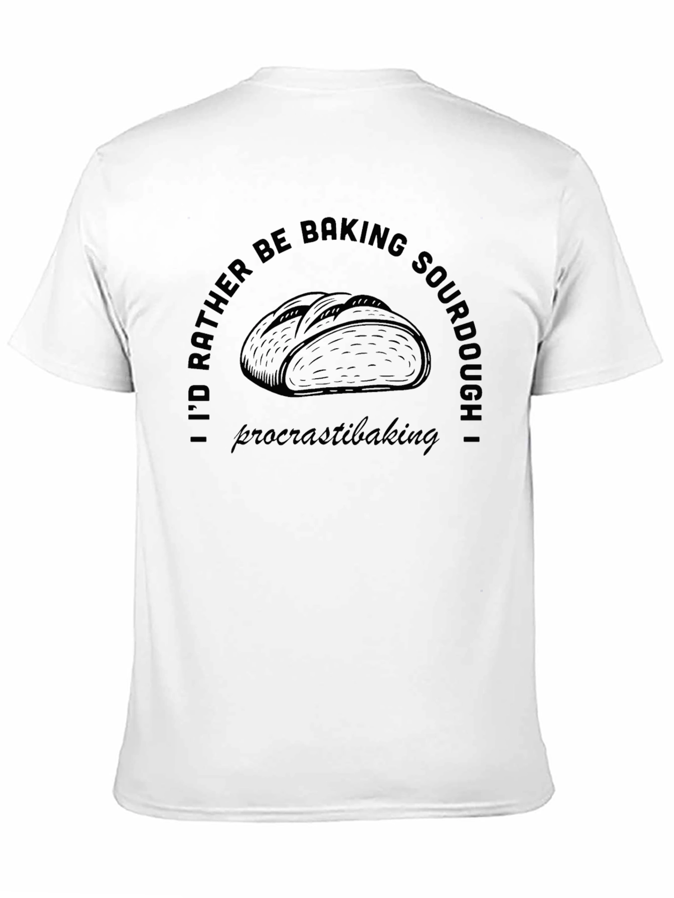 Baking Sourdough T-Shirt - Procrastibaking Tee