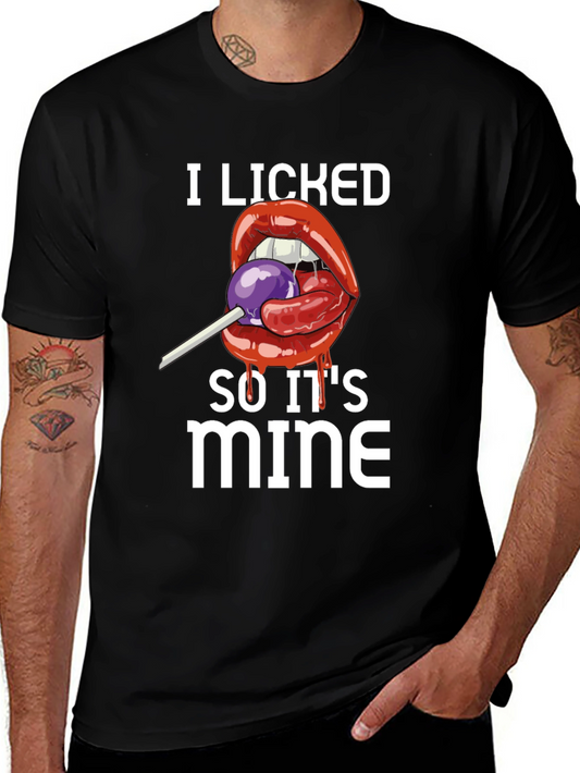 I Licked It So Its Mine T-Shirt