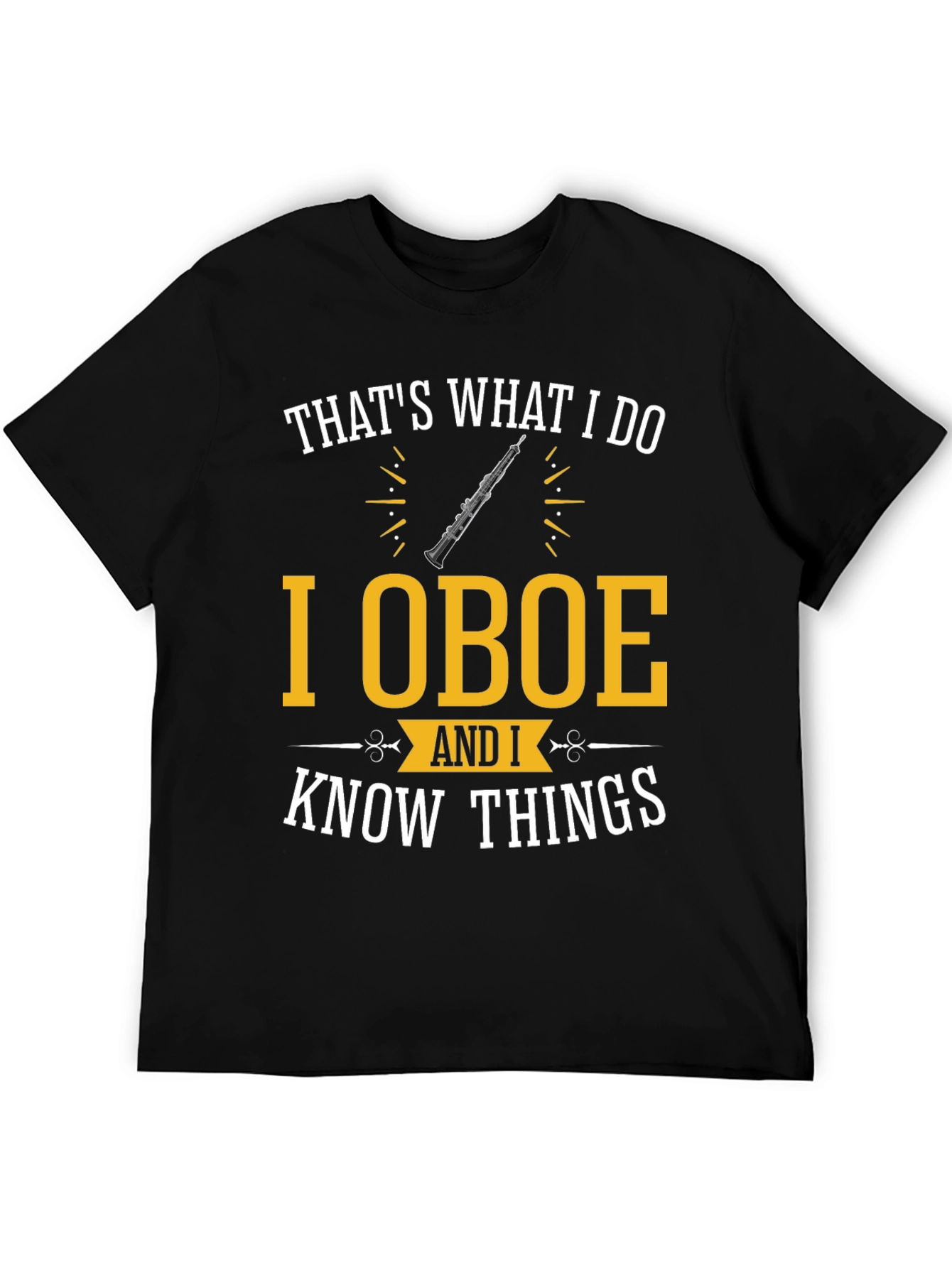 I Oboe and I Know Things T-Shirt