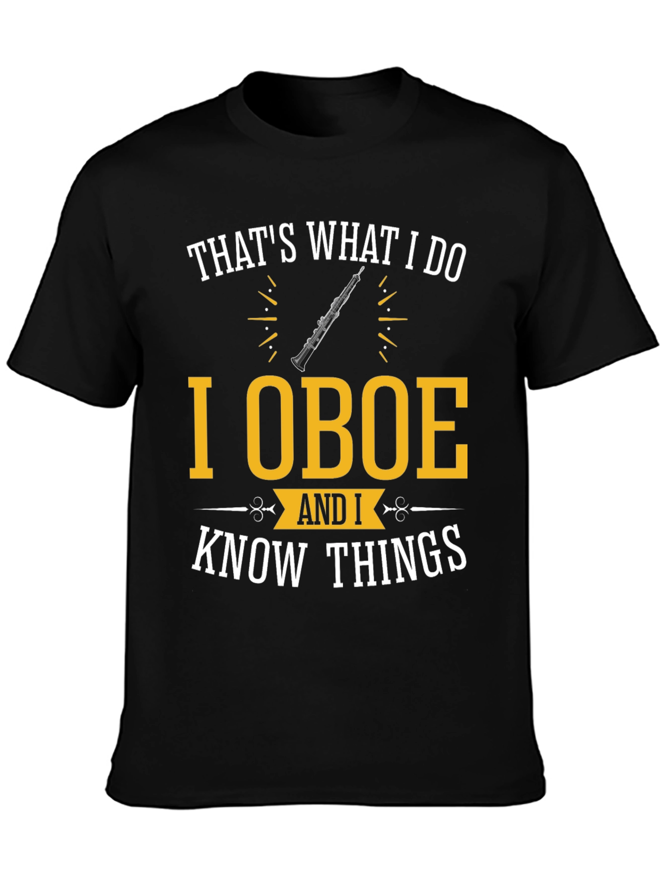I Oboe and I Know Things T-Shirt
