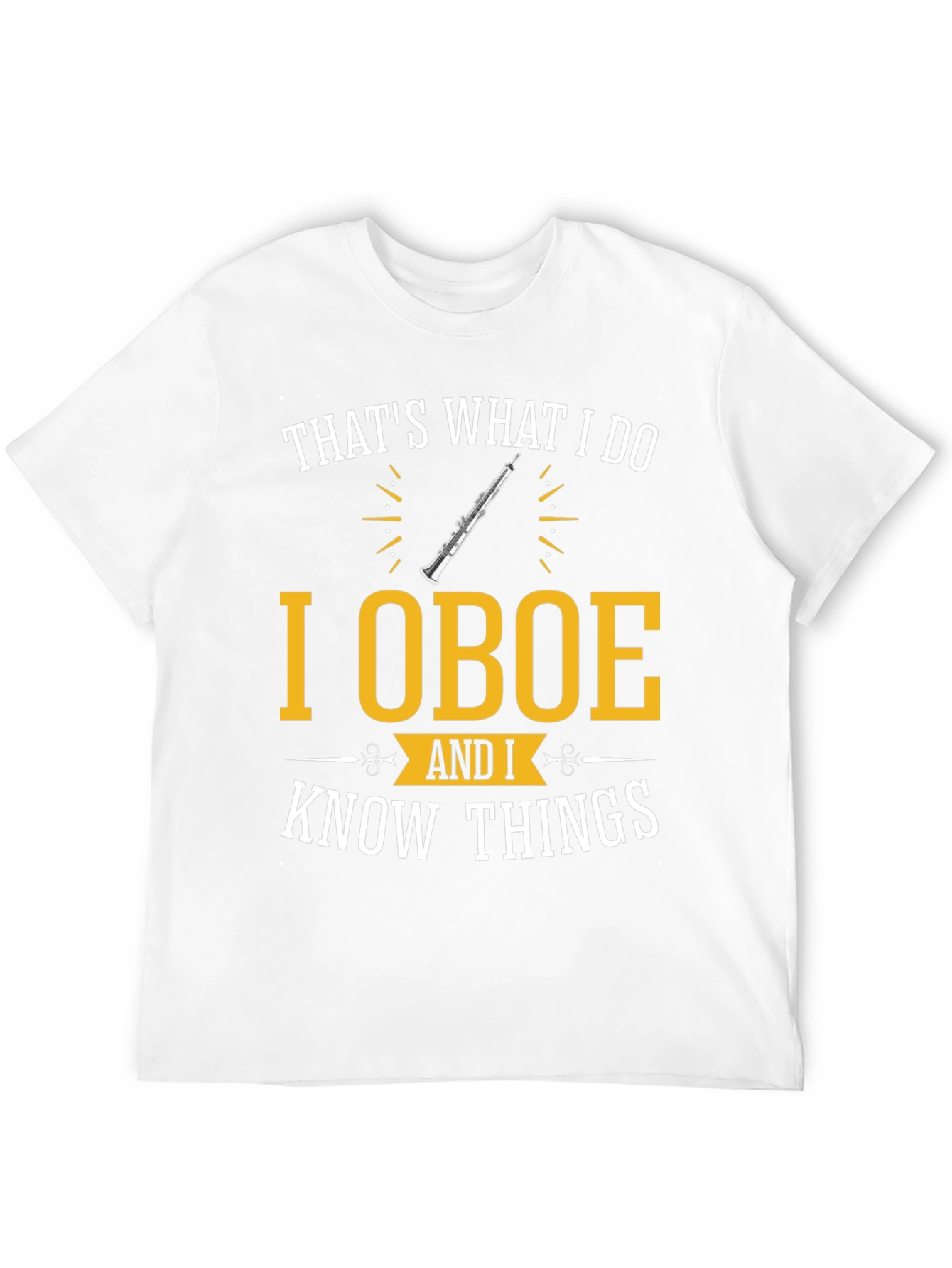 I Oboe and I Know Things T-Shirt