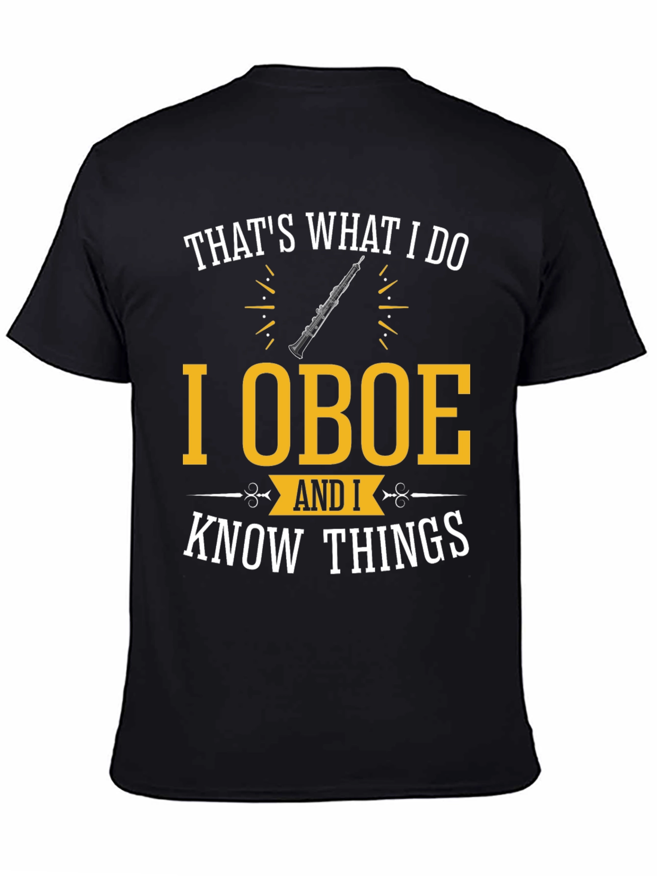 I Oboe and I Know Things T-Shirt