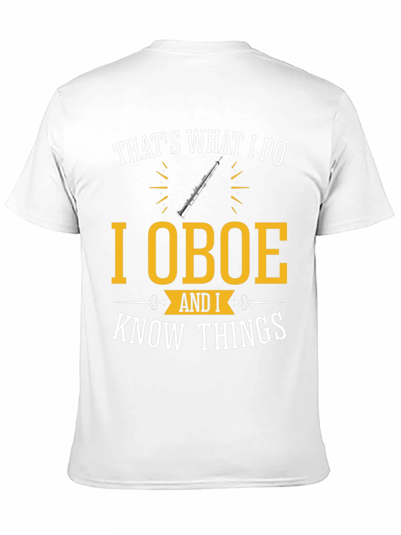 I Oboe and I Know Things T-Shirt