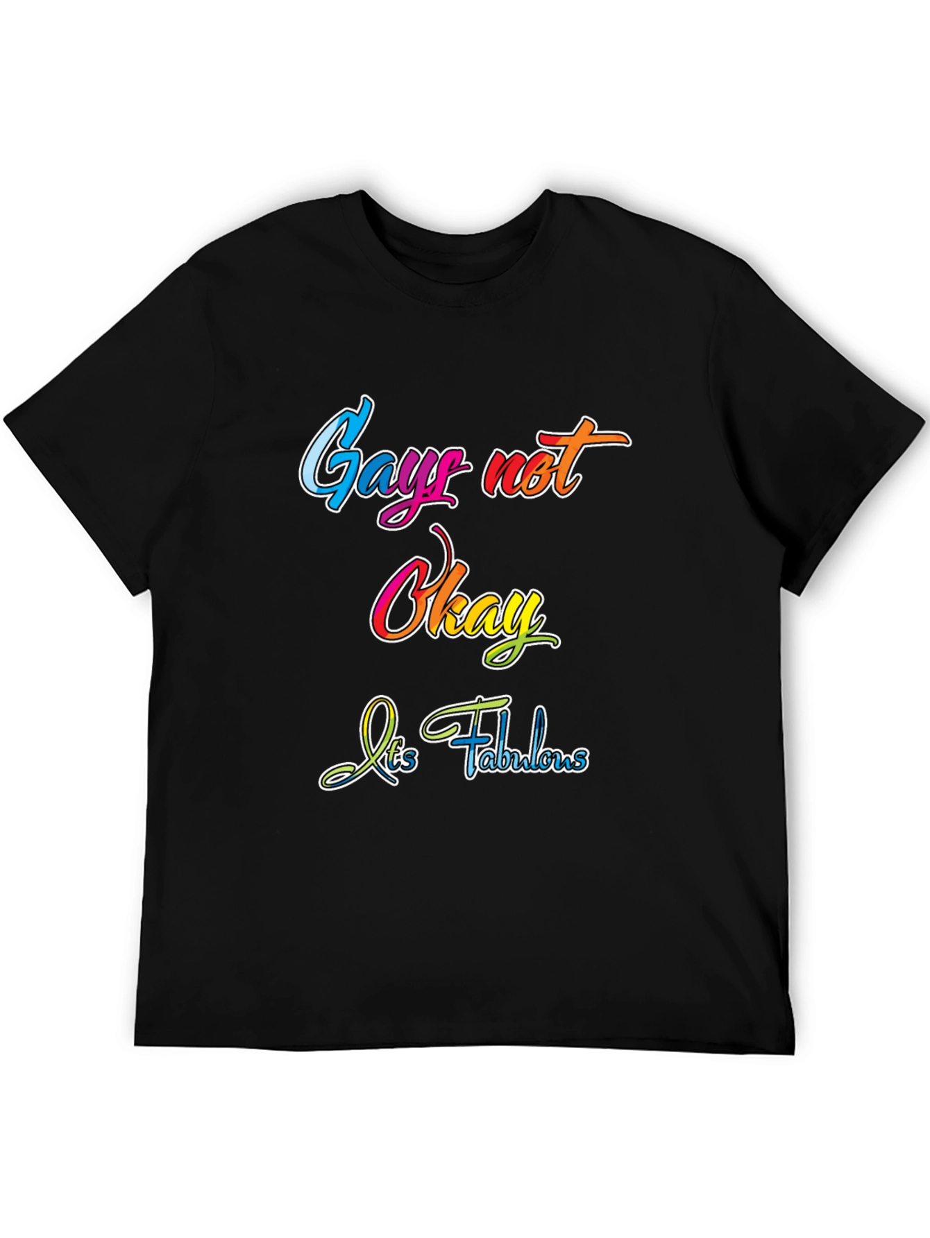 Gay Not Okay - Its Fabulous T-Shirt