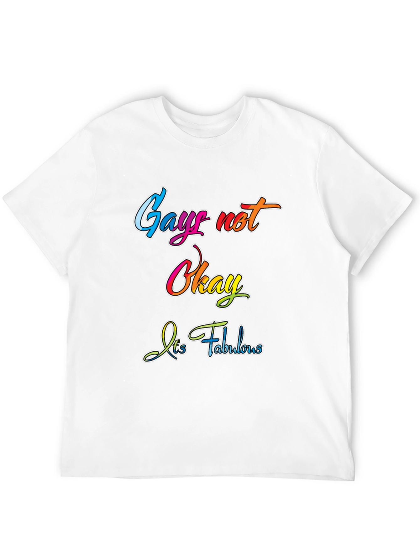 Gay Not Okay - Its Fabulous T-Shirt