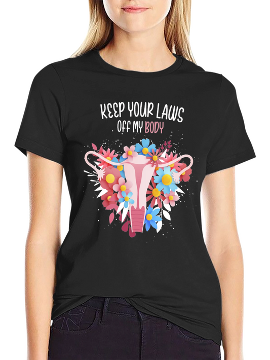 Feminist Uterus Floral T-Shirt: Keep Your Laws Off My Body