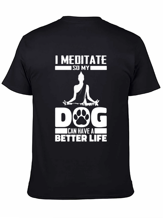 Meditate for My Dog T-Shirt - Relaxed Fit Soft Cotton