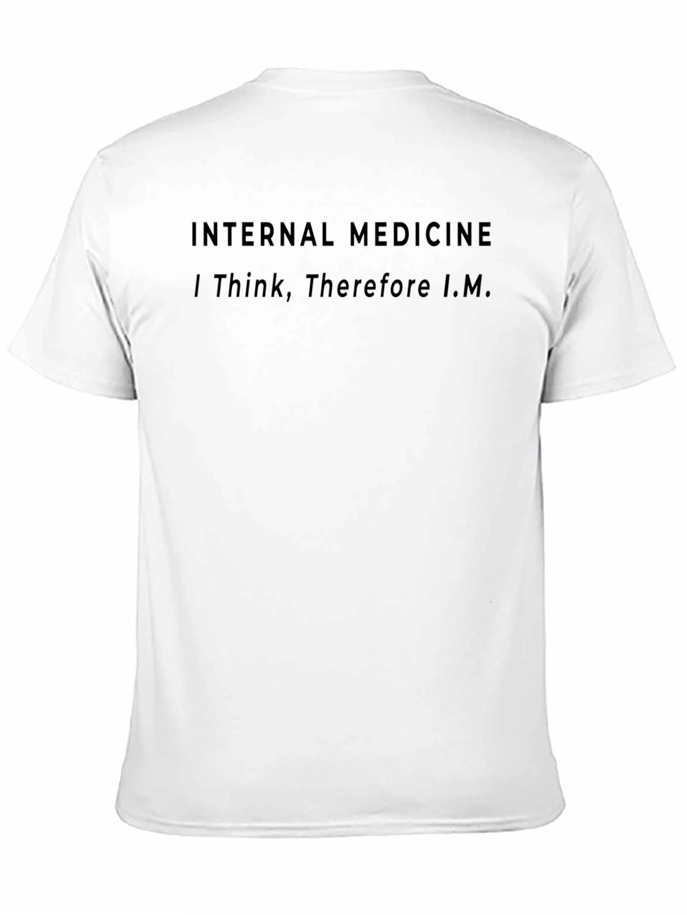 Internal Medicine T-Shirt - I Think Therefore I.M.