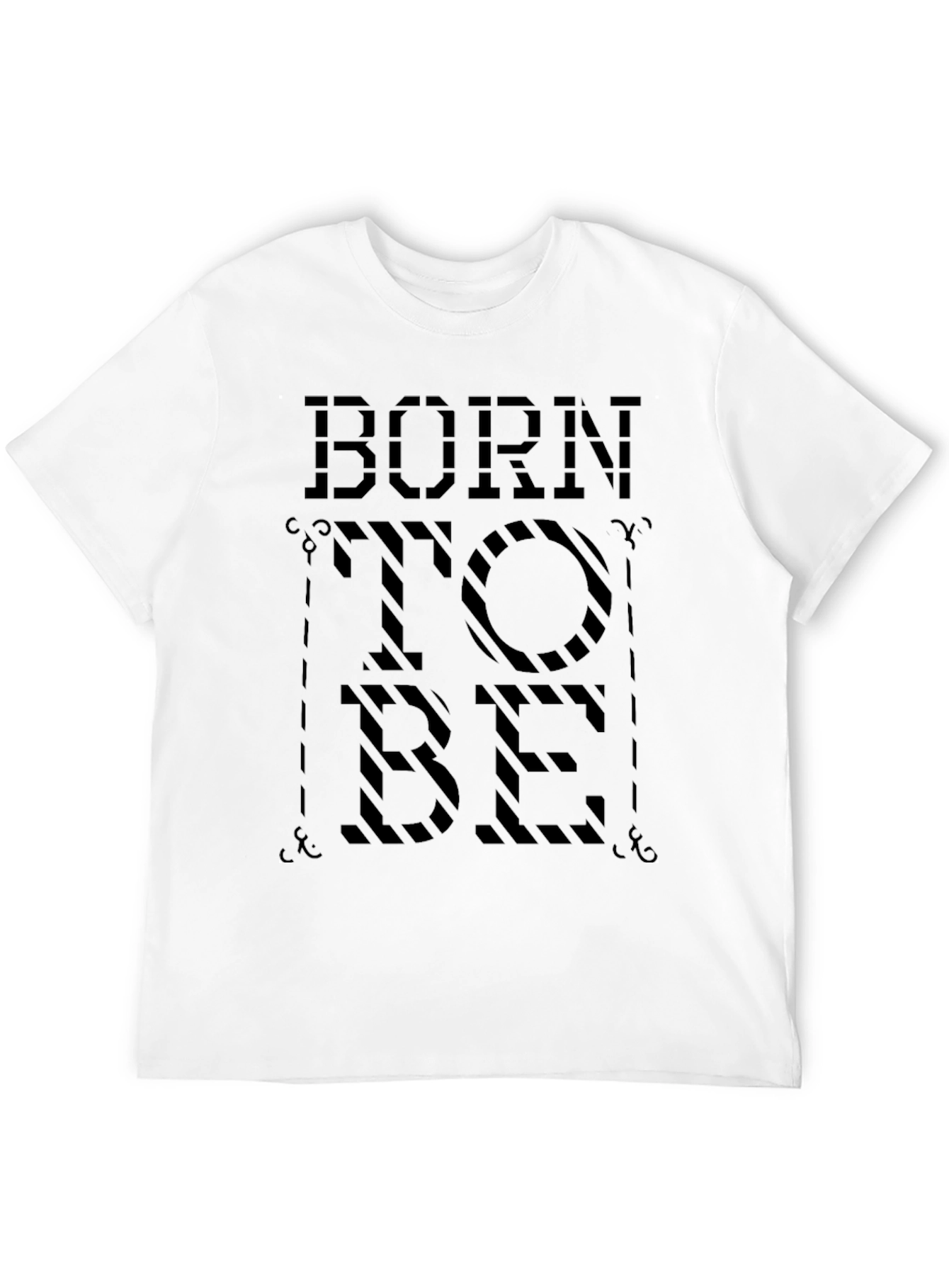 Born To Be T-Shirt - Stylish Graphic Tee