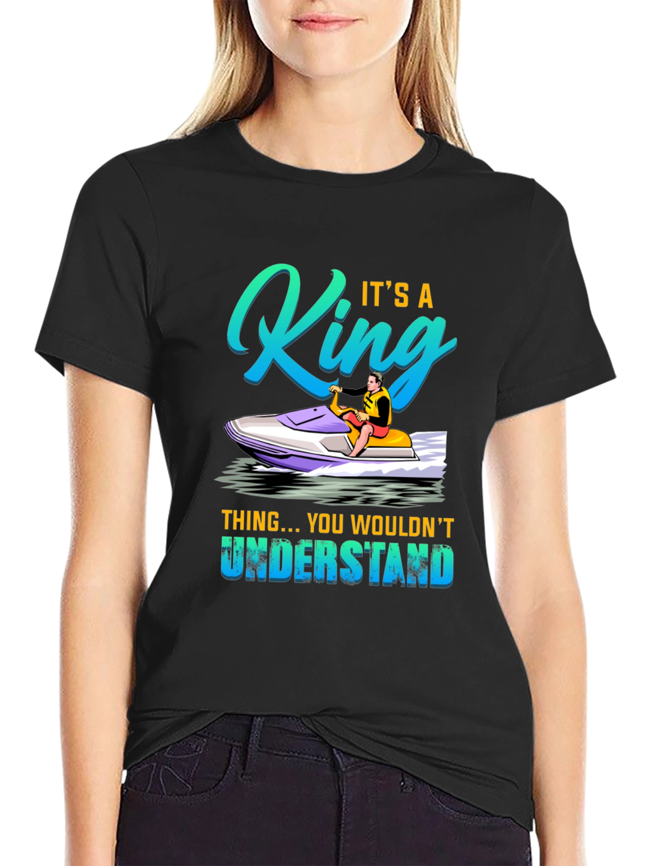 King Jet Ski T-Shirt - You Wouldnt Understand