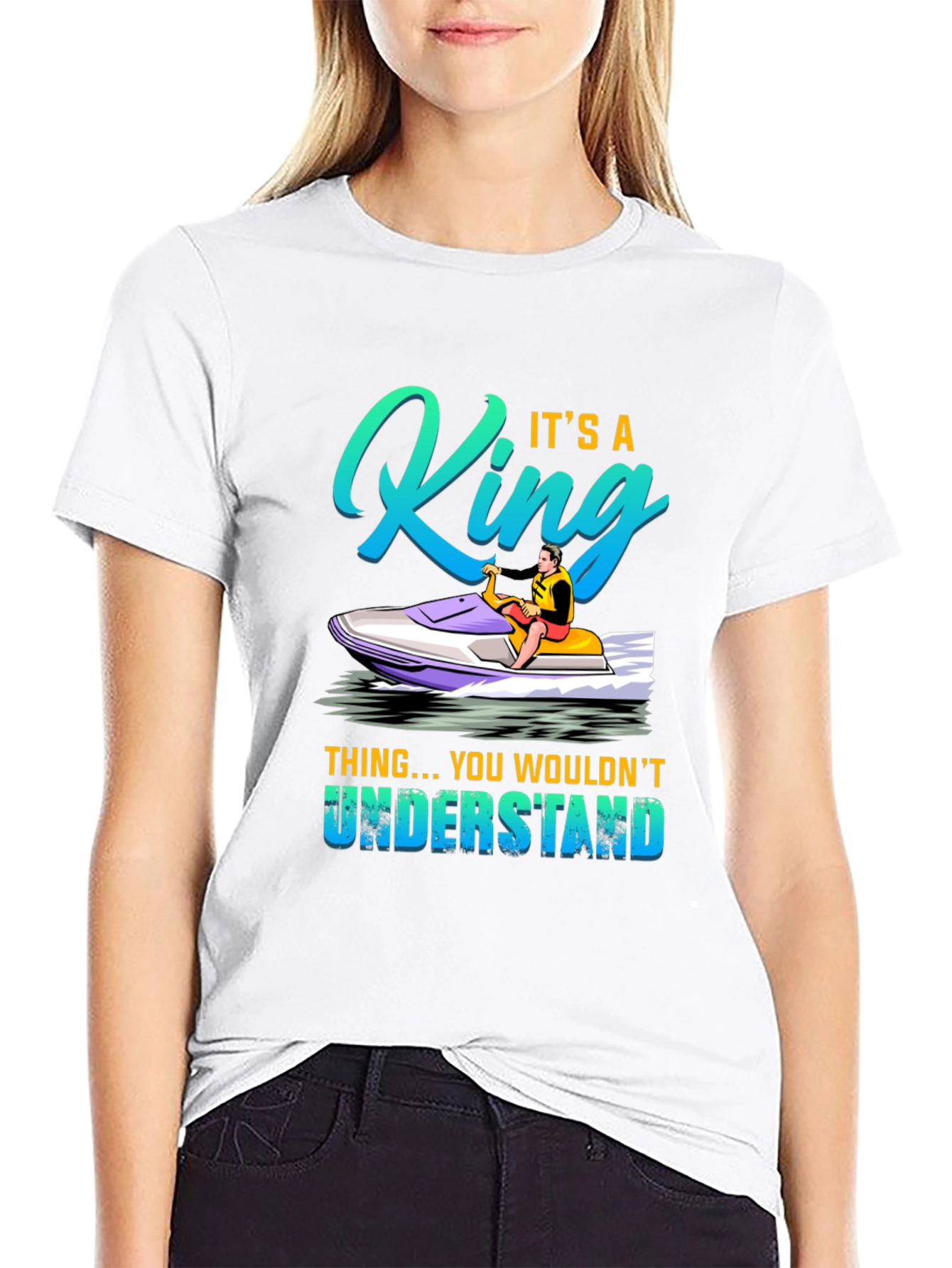 King Jet Ski T-Shirt - You Wouldnt Understand