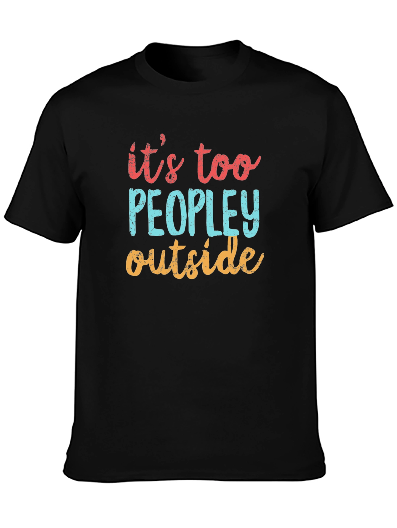 Funny Its Too Peopley Outside Graphic T-Shirt
