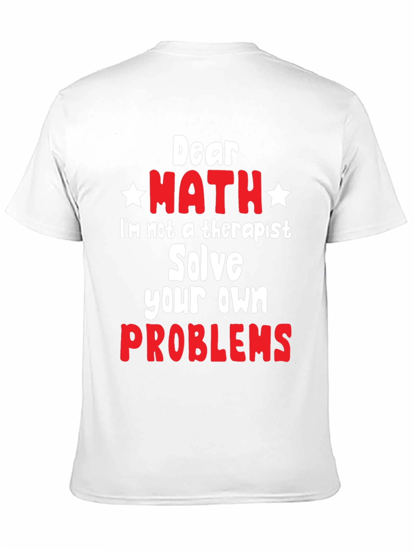 Dear Math Solve Your Own Problems T-Shirt