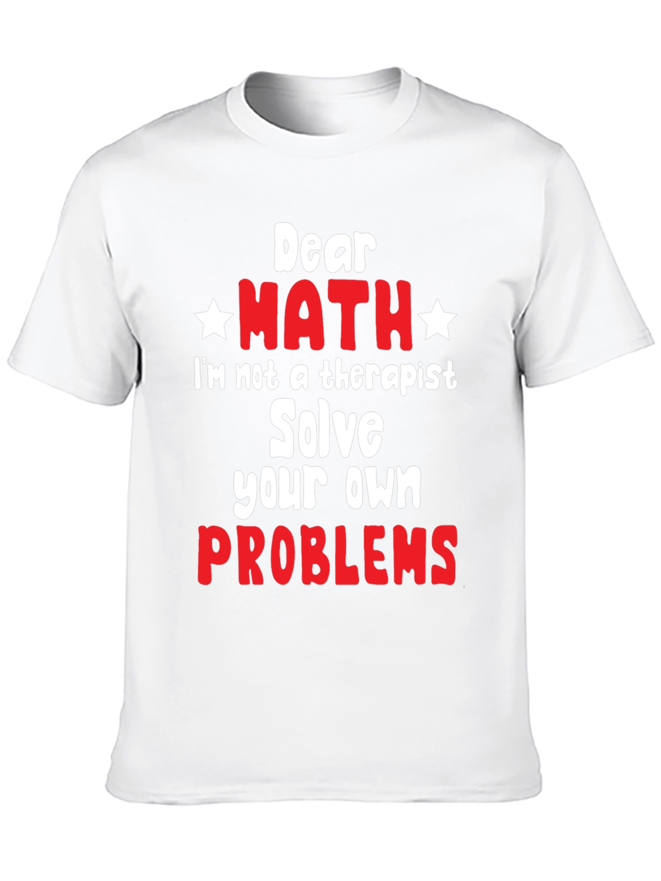 Dear Math Solve Your Own Problems T-Shirt