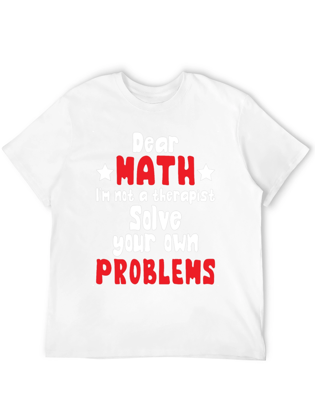 Dear Math Solve Your Own Problems T-Shirt