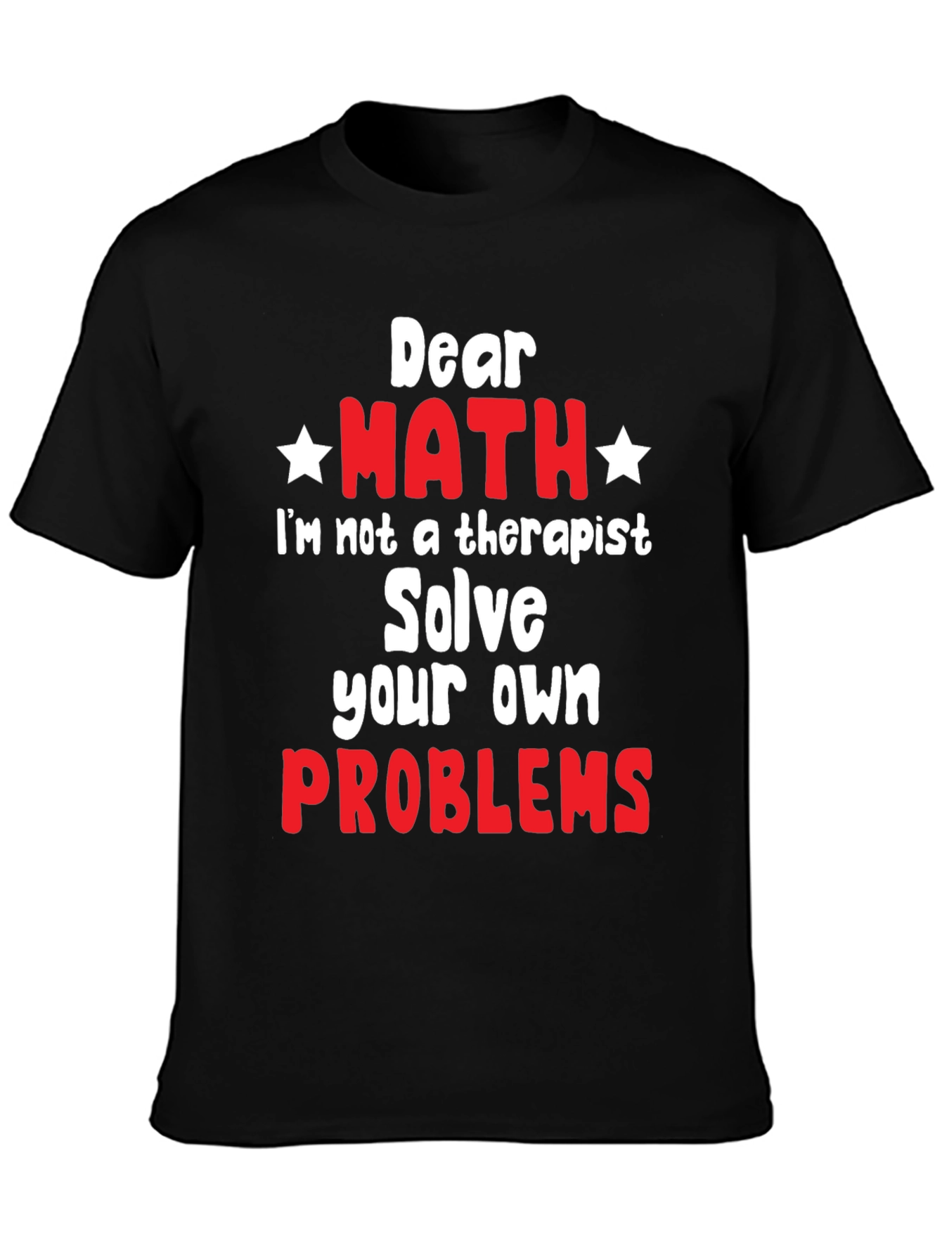 Dear Math Solve Your Own Problems T-Shirt