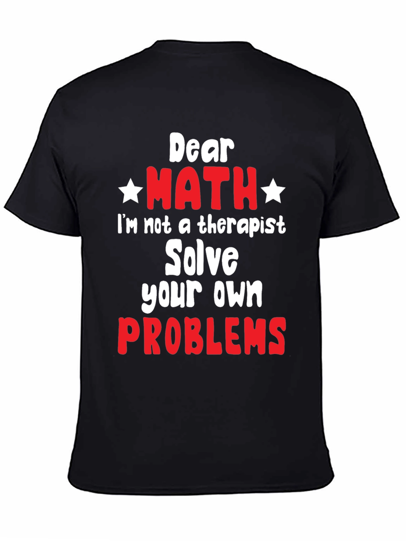 Dear Math Solve Your Own Problems T-Shirt