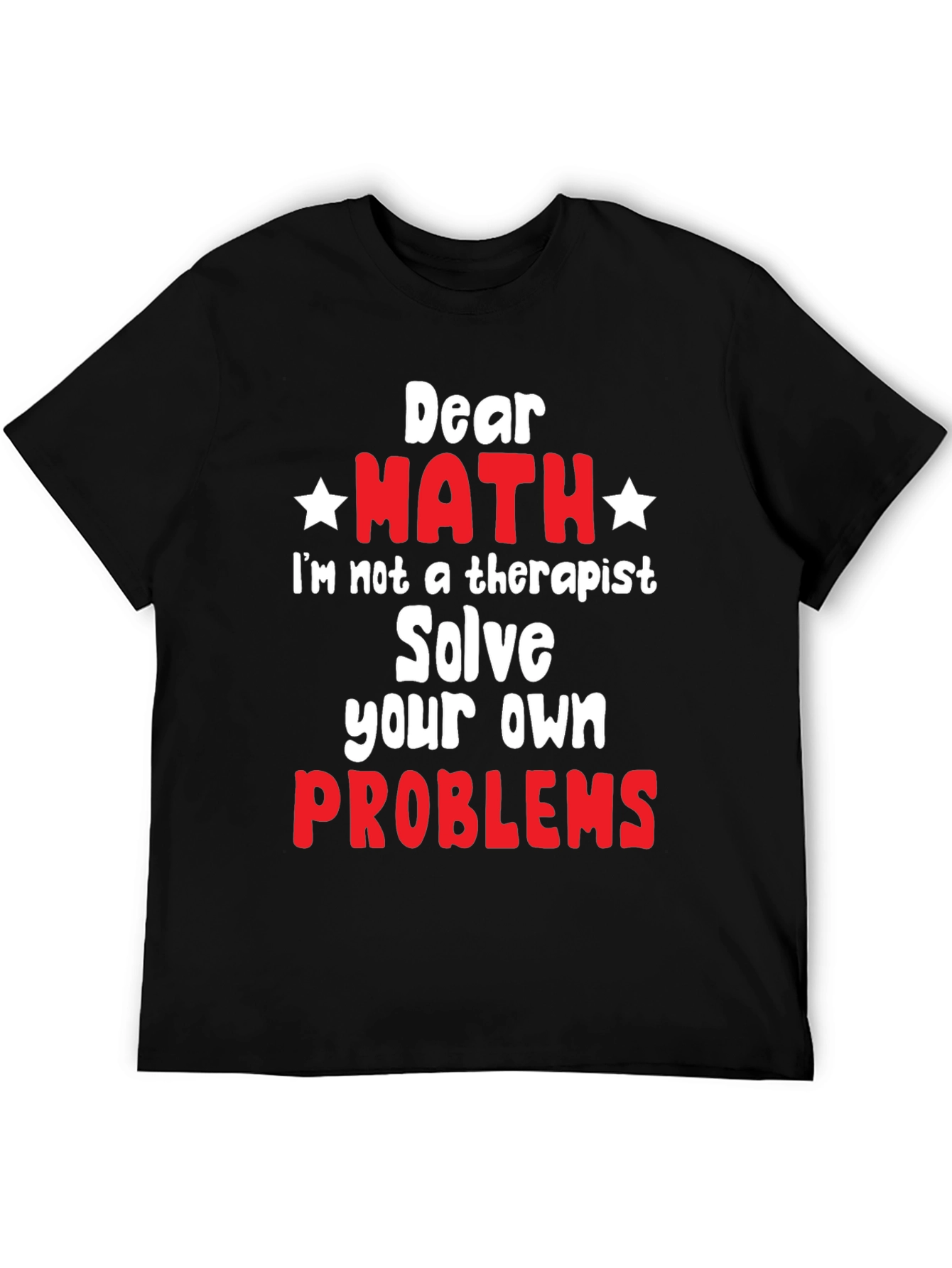 Dear Math Solve Your Own Problems T-Shirt