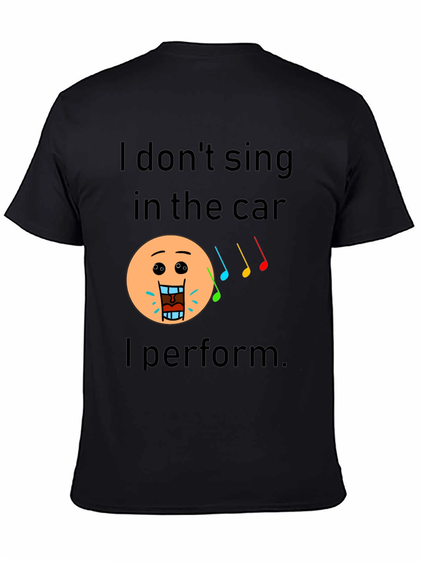 Funny I Dont Sing In The Car Black T-Shirt