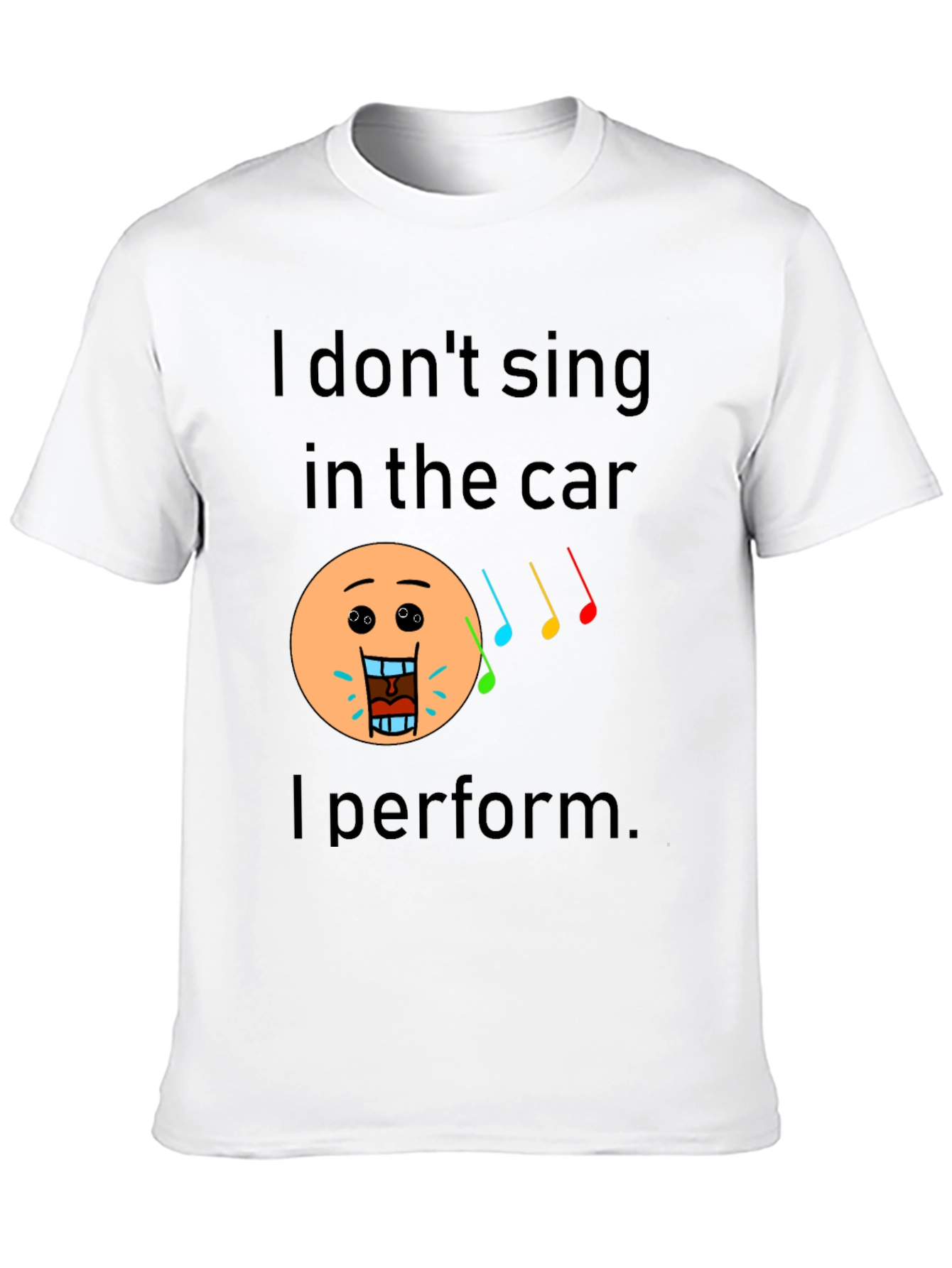 Funny I Dont Sing In The Car Black T-Shirt