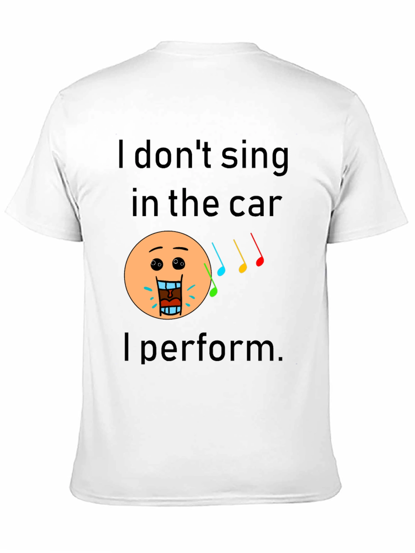 Funny I Dont Sing In The Car Black T-Shirt