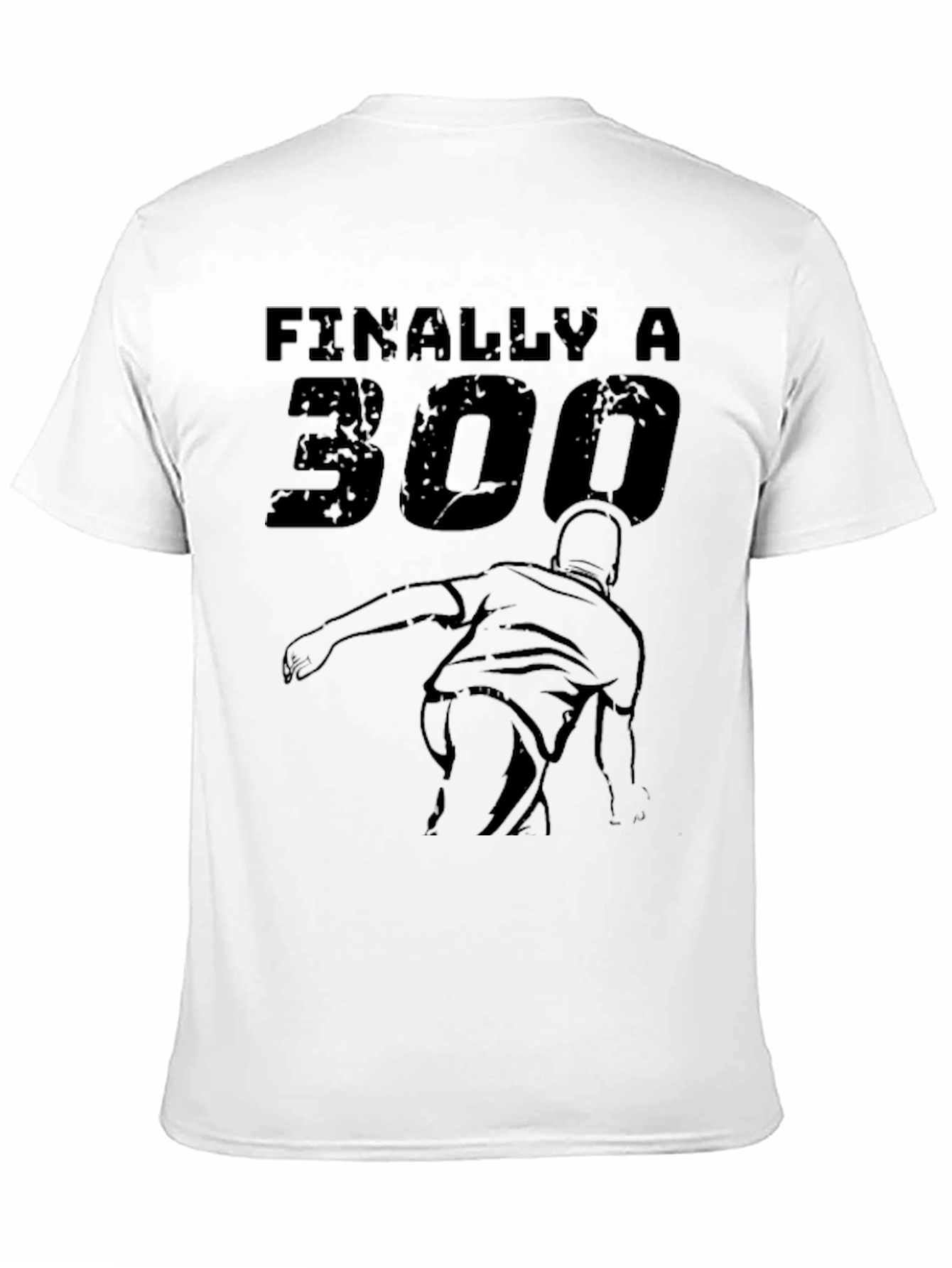 Finally A 300 Bowling T-Shirt