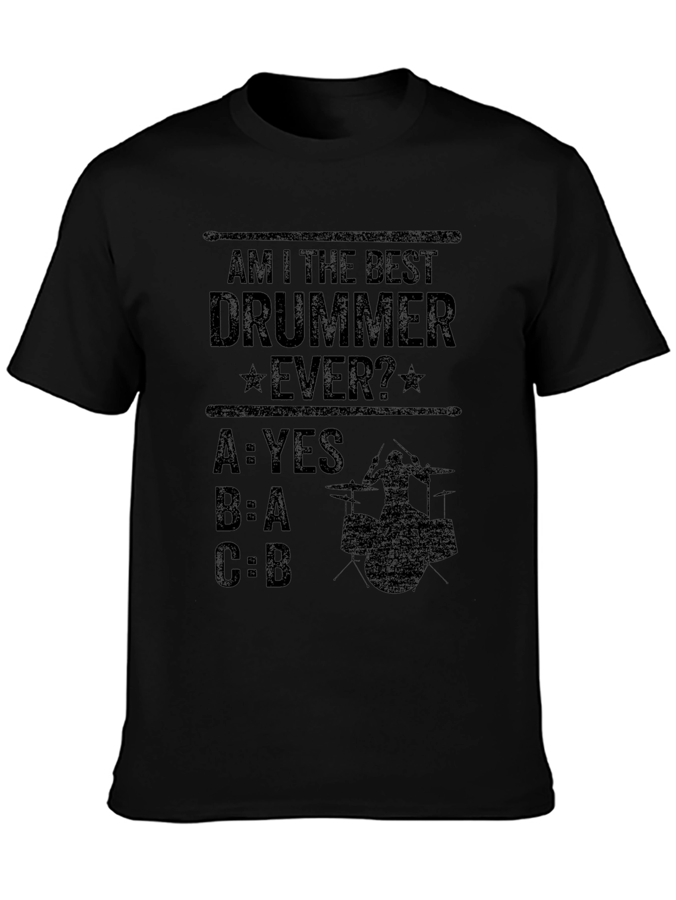 Am I The Best Drummer Ever? T-Shirt