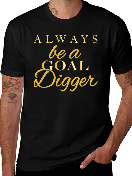 Always Be a Goal Digger T-Shirt