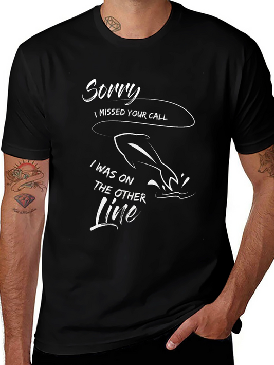 Fishing Humor T-Shirt - Sorry Missed Your Call