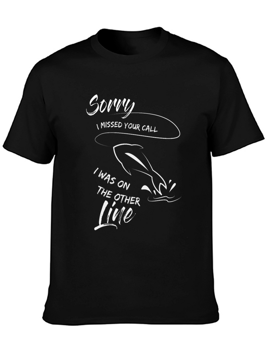 Fishing Humor T-Shirt - Sorry Missed Your Call