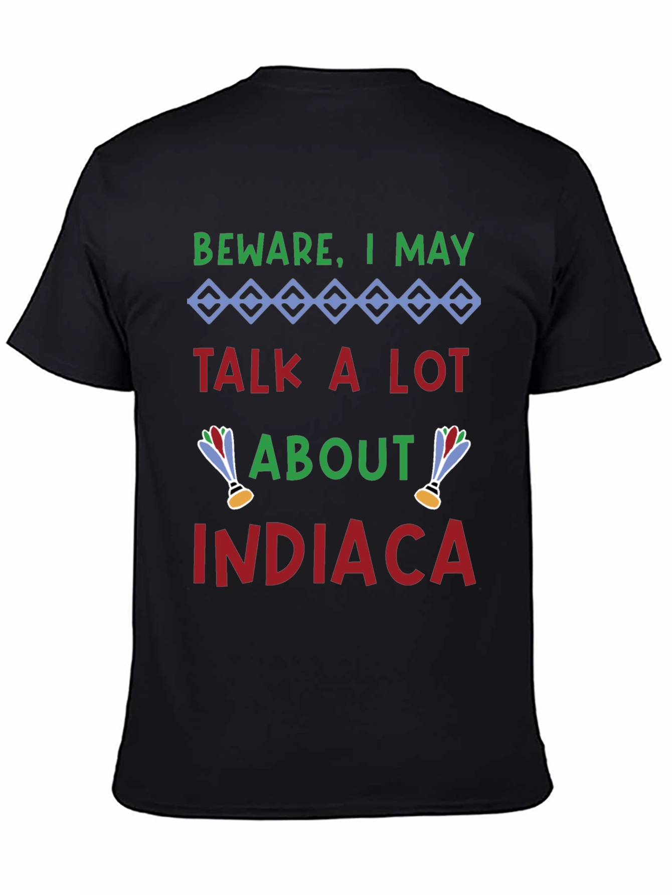 Beware I May Talk About Indiaca Black T-Shirt