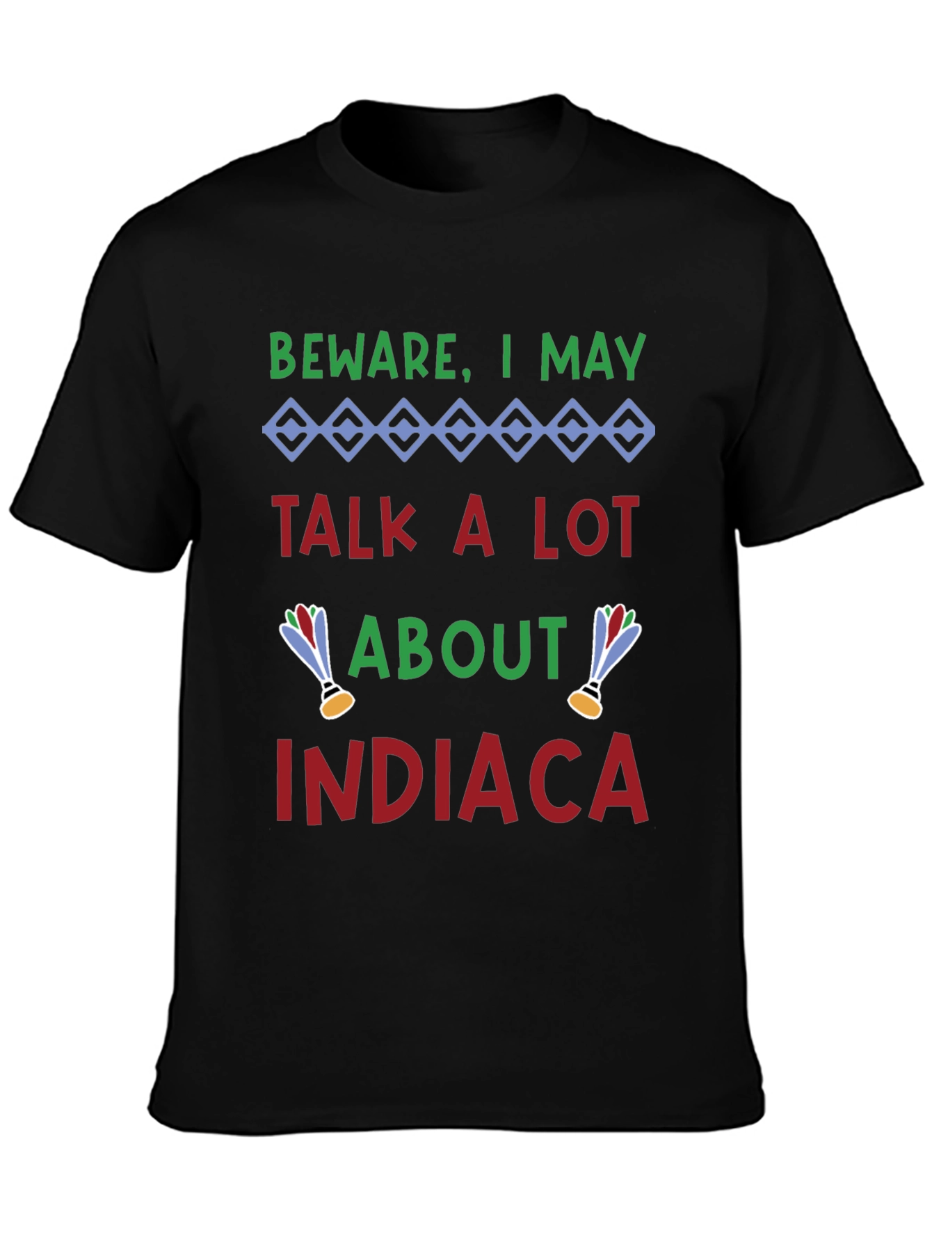 Beware I May Talk About Indiaca Black T-Shirt