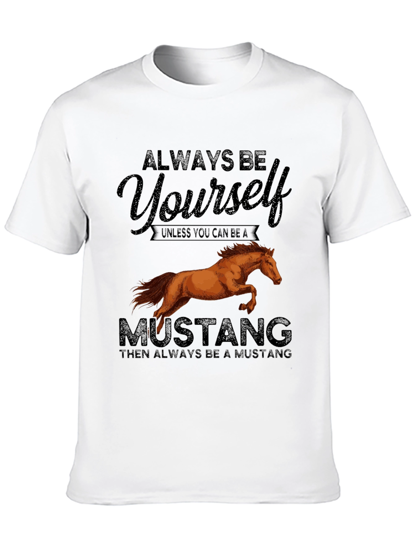 Always Be Yourself Unless Mustang T-Shirt