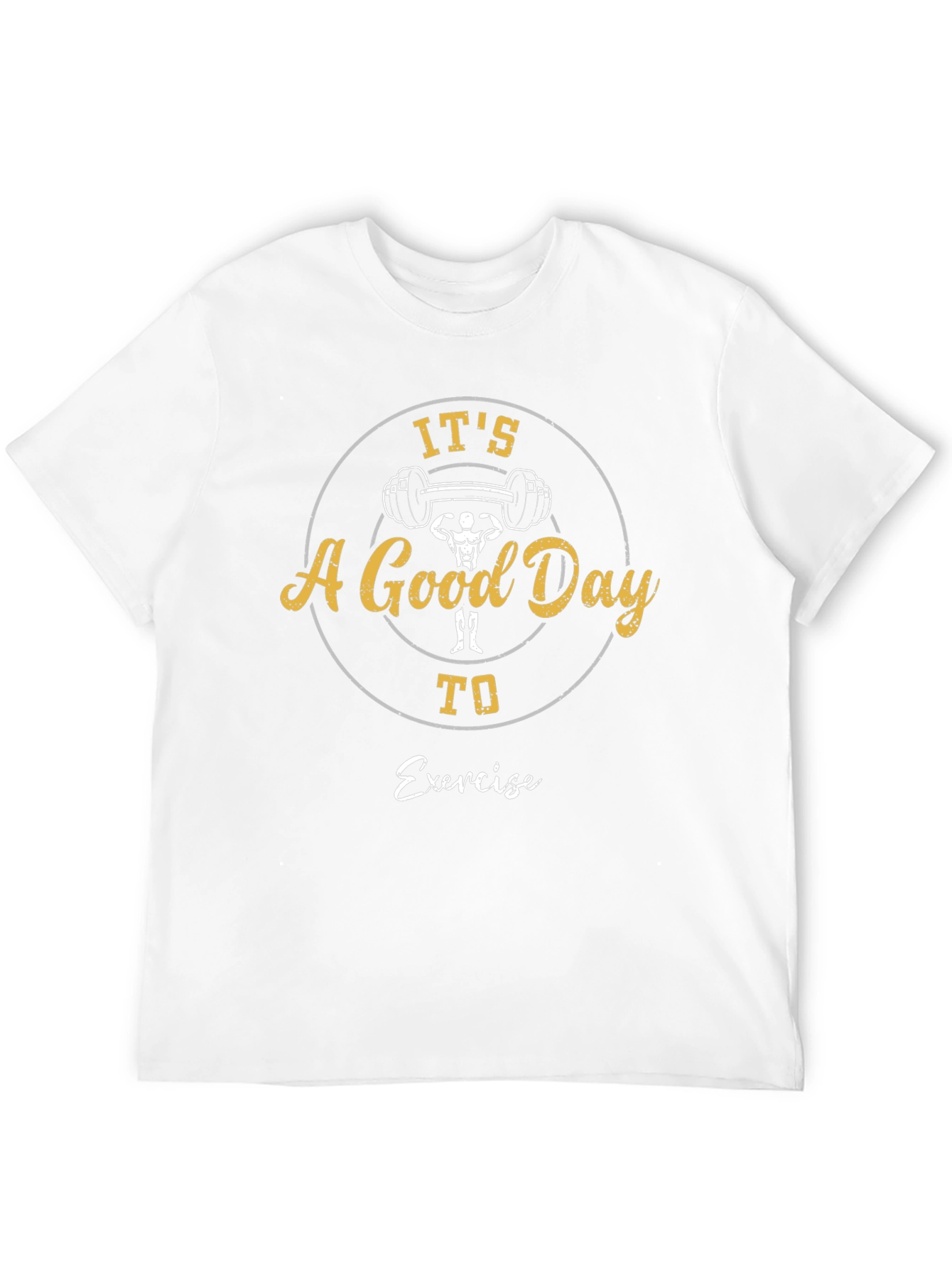 Its A Good Day To Exercise T-Shirt