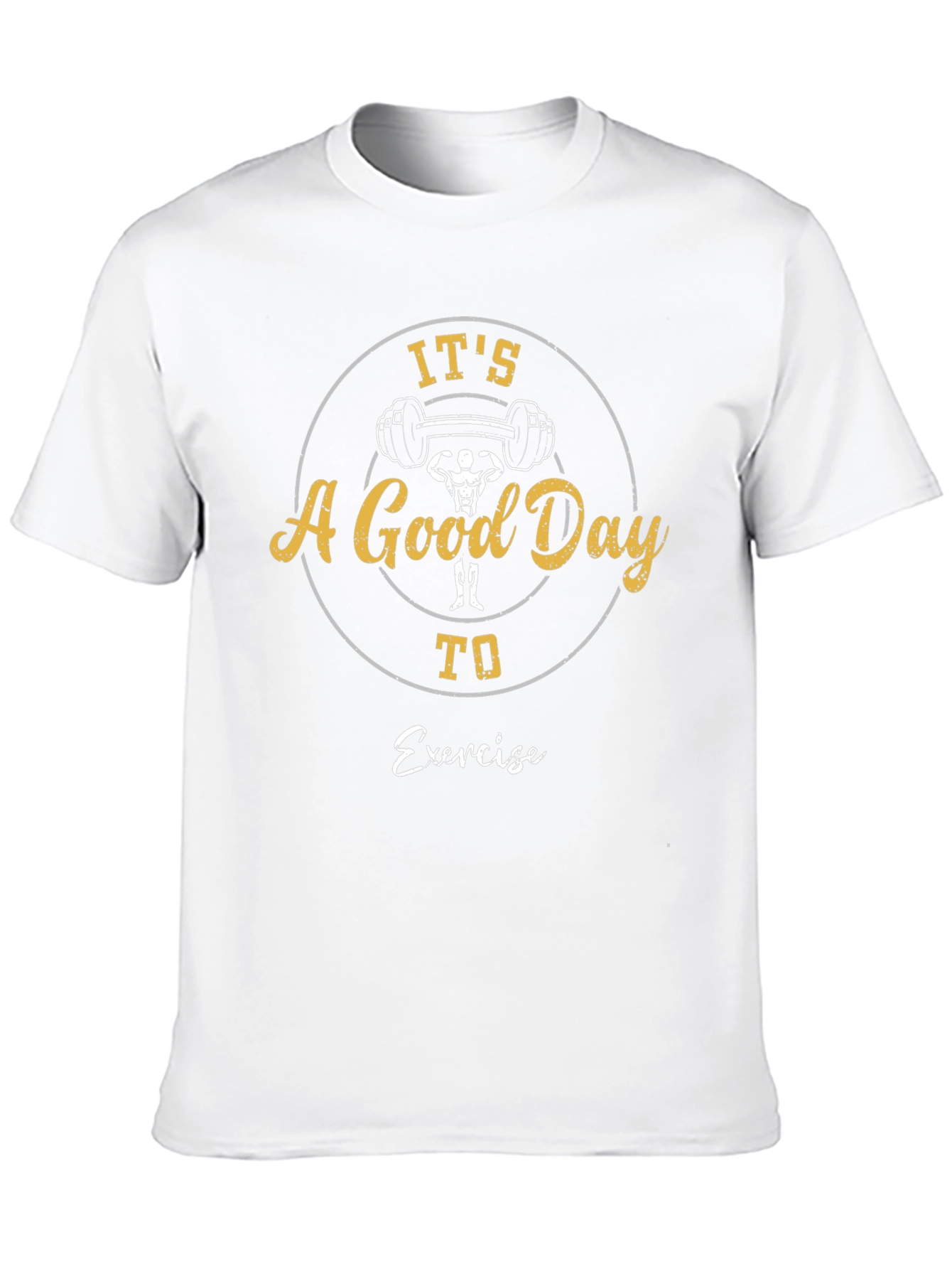 Its A Good Day To Exercise T-Shirt