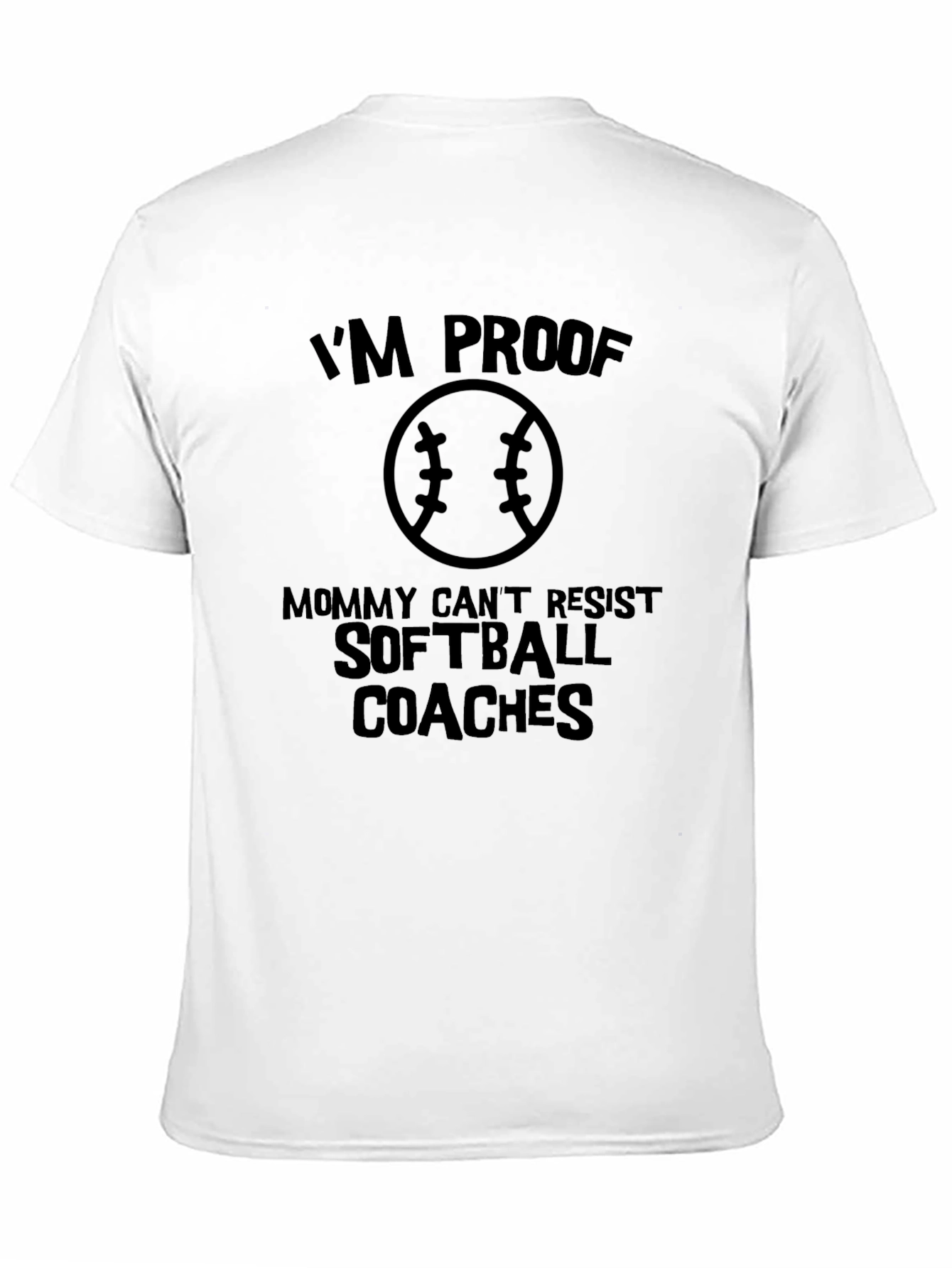 Im Proof Mommy Cant Resist Softball Coaches Black T-Shirt