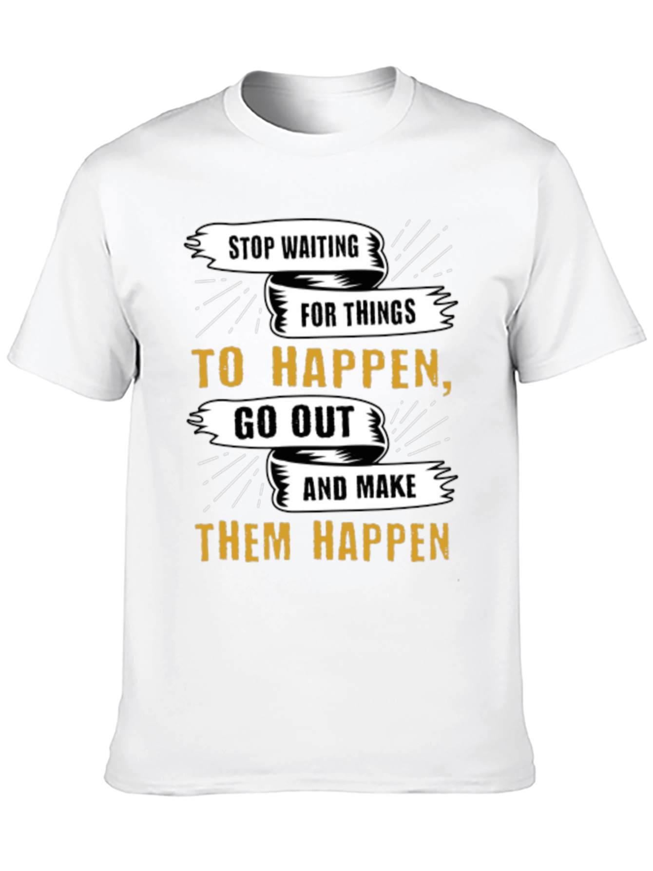 Motivational Graphic Tee - Stop Waiting Make It Happen!