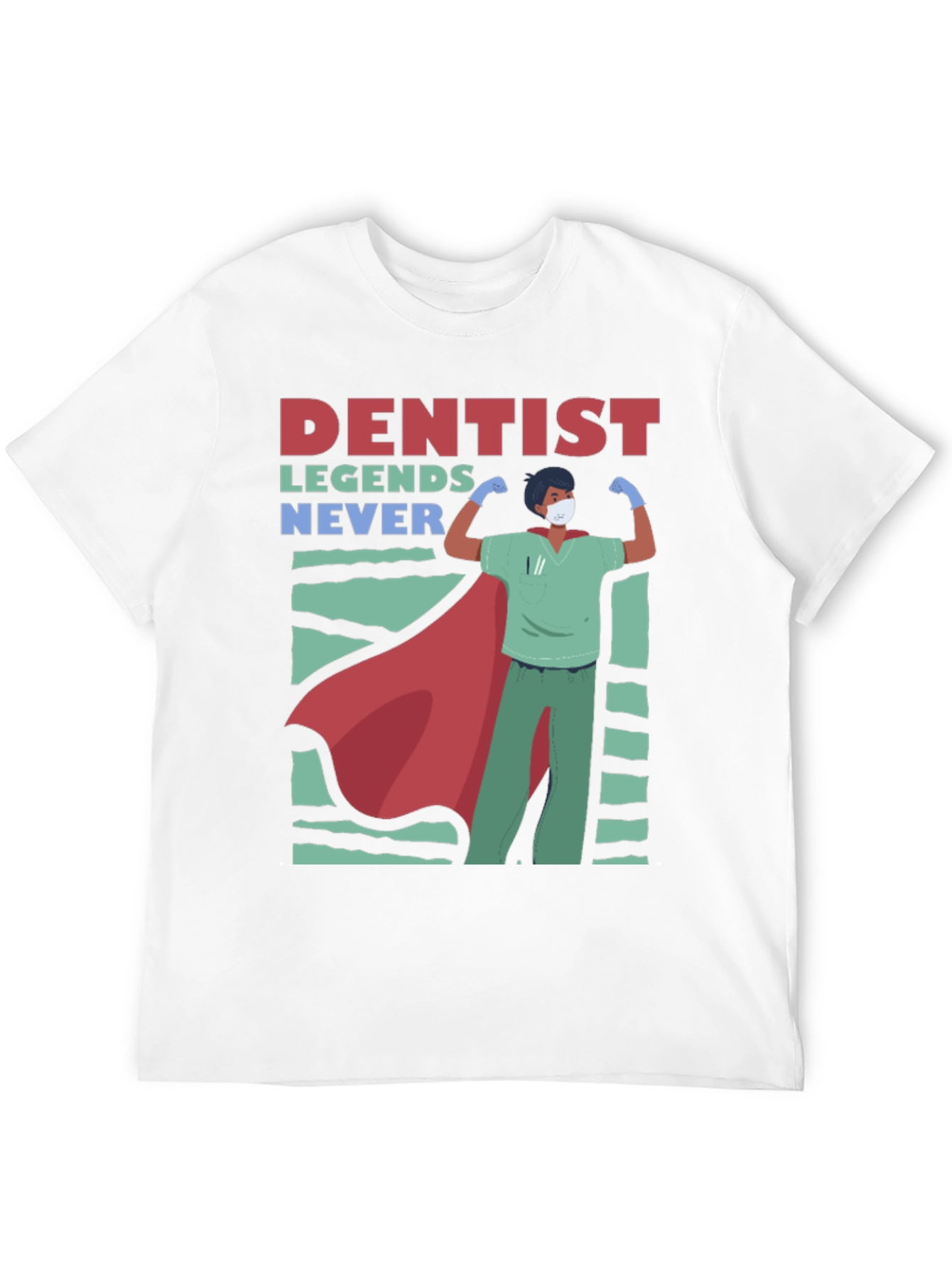 Dentist Legends T-Shirt - Never Give Up