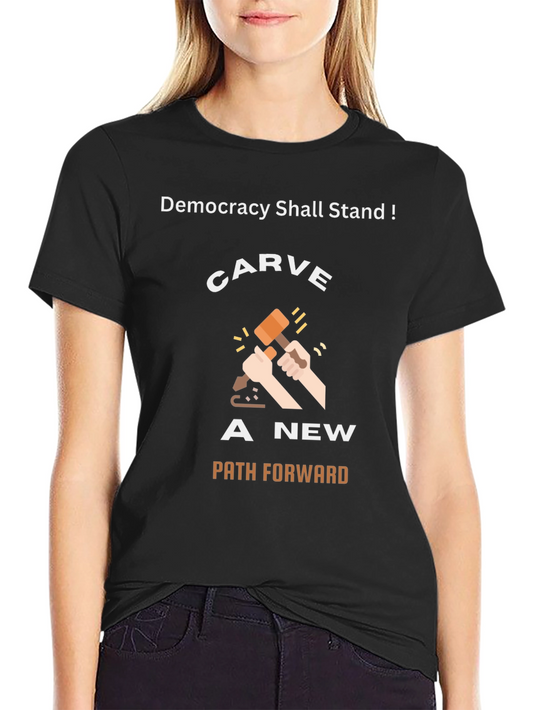 Democracy T-Shirt: Carve A New Path Forward