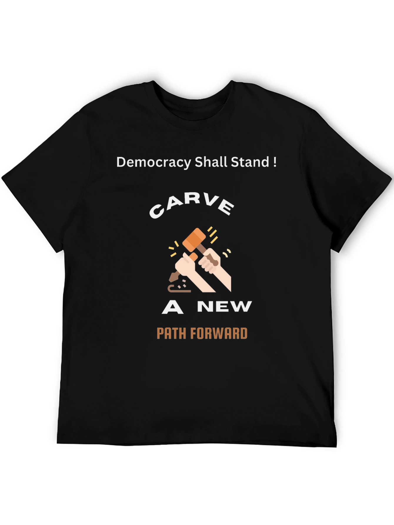 Democracy T-Shirt: Carve A New Path Forward