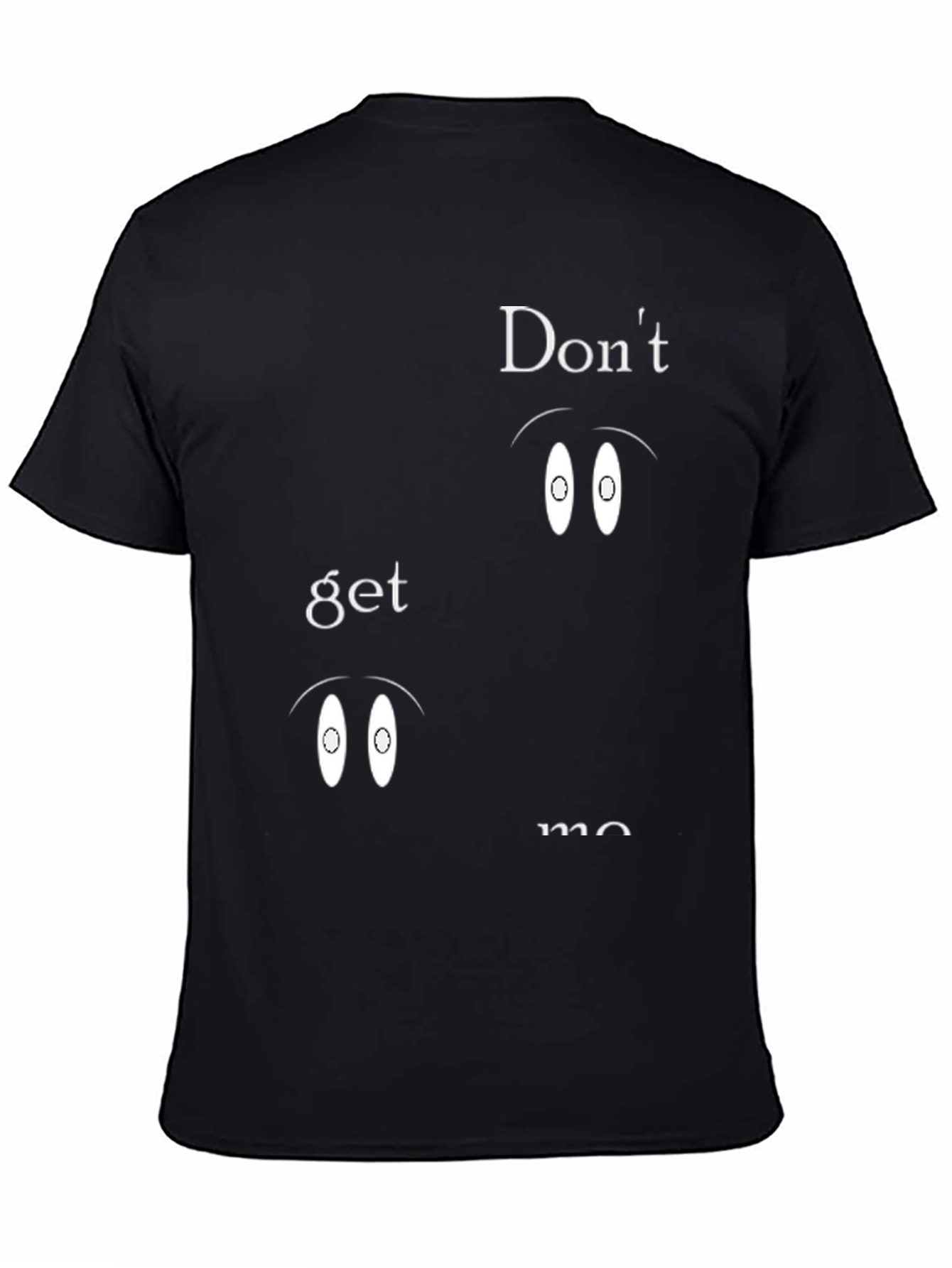 Dont Get Me Black T-Shirt - Graphic Print