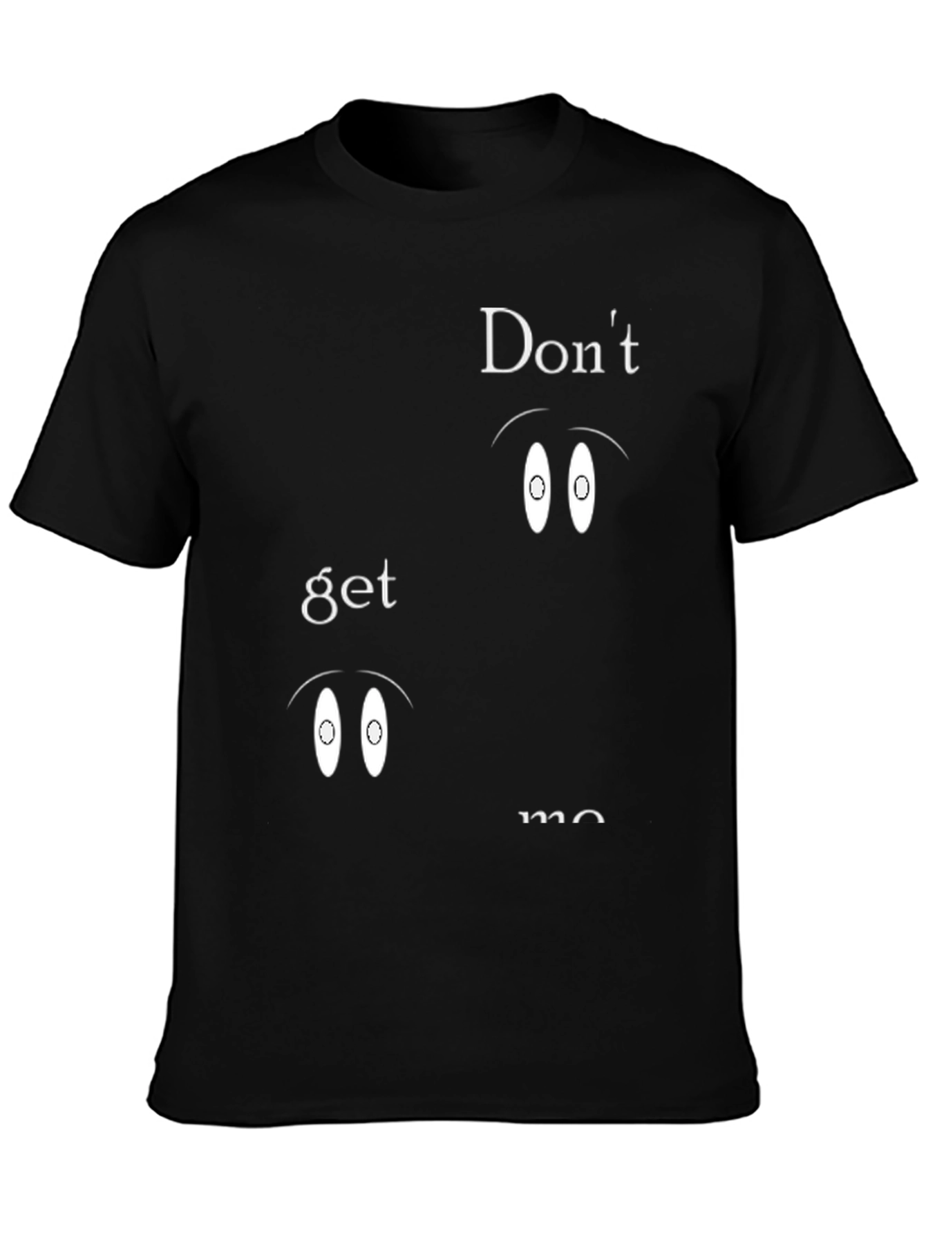 Dont Get Me Black T-Shirt - Graphic Print