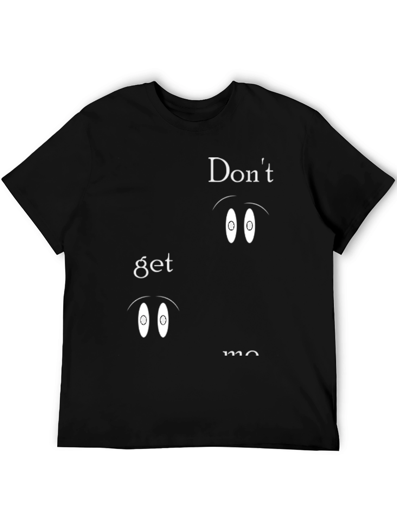 Dont Get Me Black T-Shirt - Graphic Print
