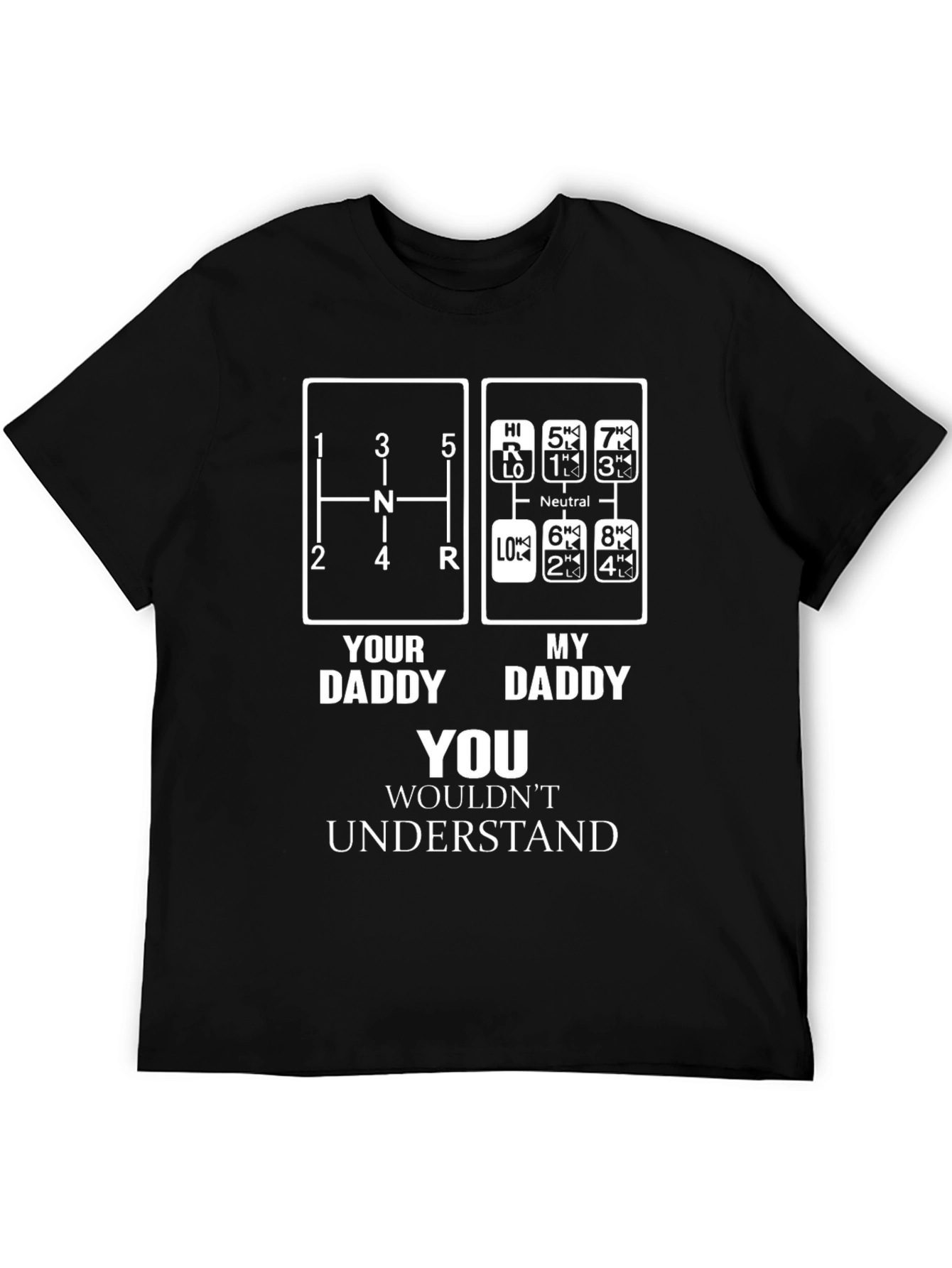 Trucker Dad T-Shirt: You Wouldnt Understand