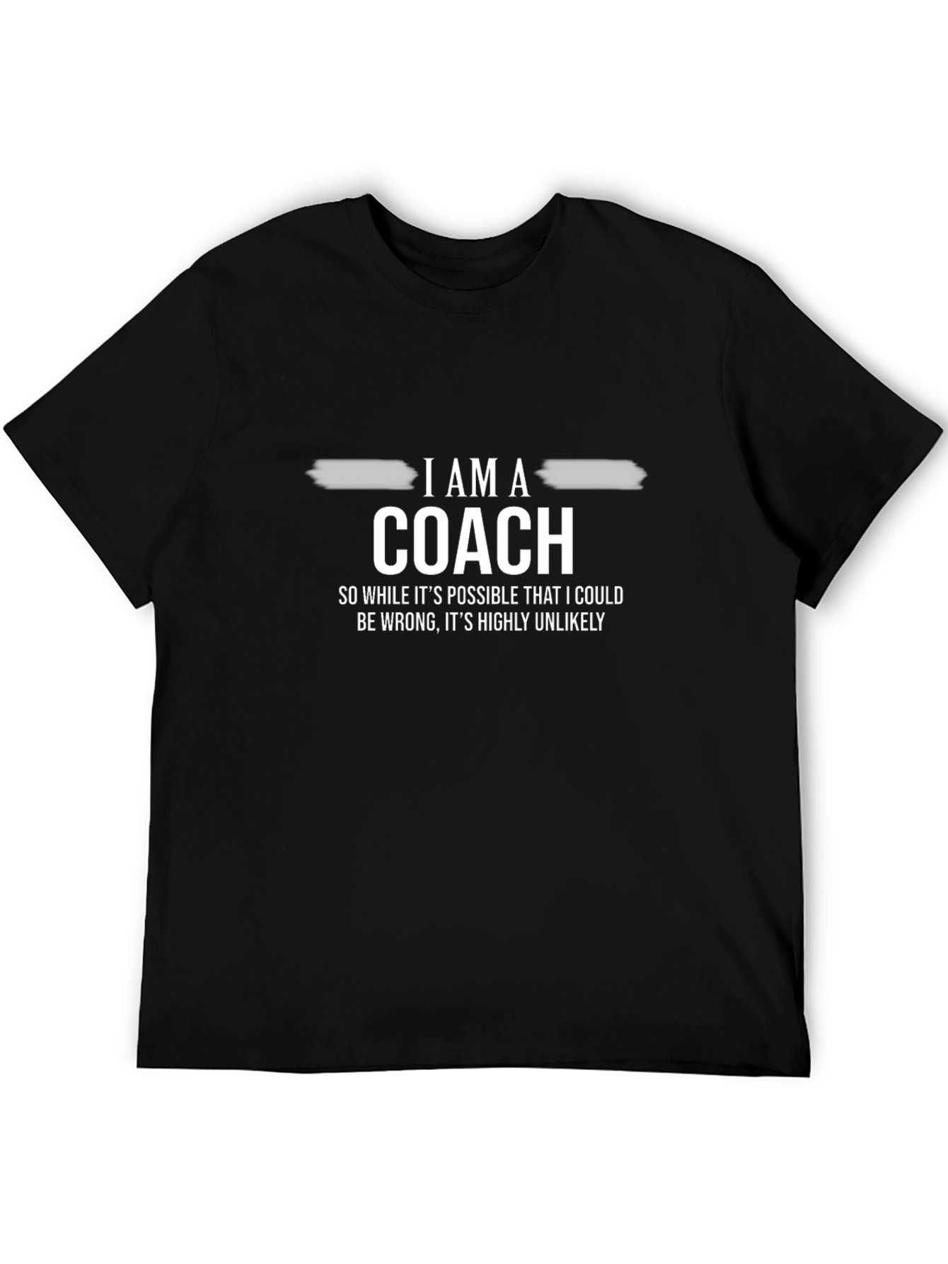 I AM A COACH T-Shirt - Funny Novelty Tee